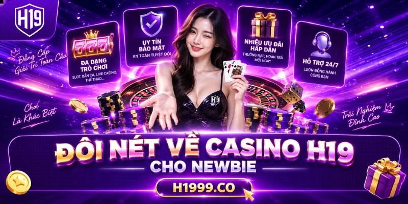 Đôi nét về casino H19 cho newbie