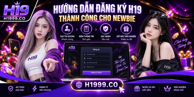 Hướng dẫn các bước Đăng nhập H19 cực nhanh