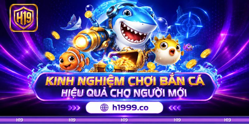 Kinh Nghiệm Chơi Bắn Cá Hiệu Quả Cho Người Mới