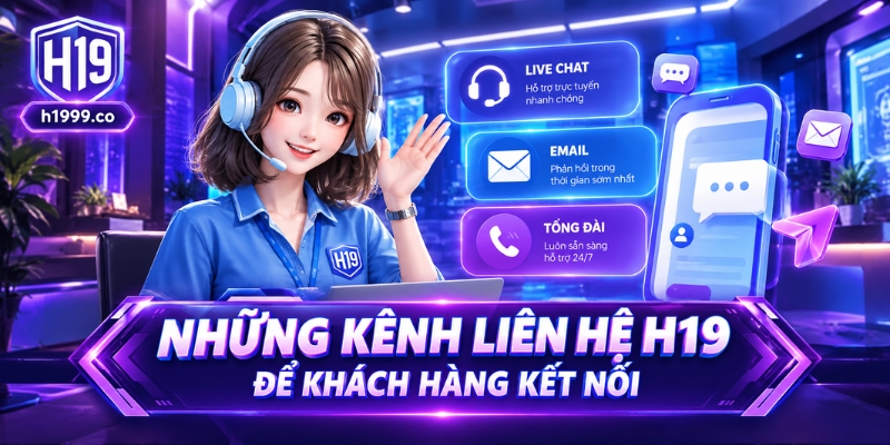 Những kênh liên hệ H19 để khách hàng kết nối